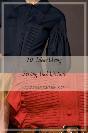 10 ideas using sewing tuck details